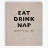 Eat Drink Nap -Best Home book eat drink nap bringing the house home soho house