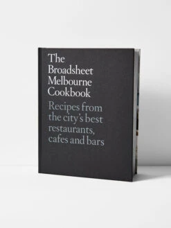The Broadsheet Melbourne Cookbook